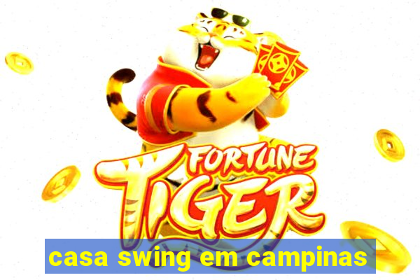 casa swing em campinas