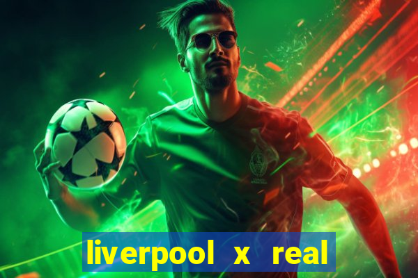 liverpool x real madrid ao vivo futemax