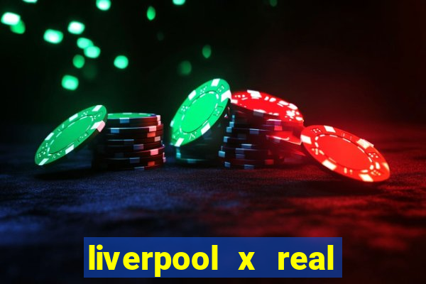 liverpool x real madrid ao vivo futemax