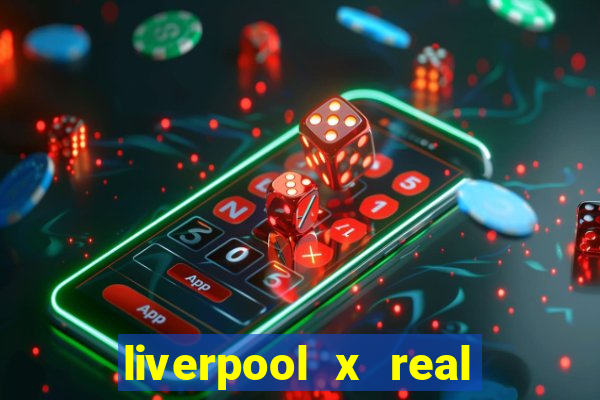 liverpool x real madrid ao vivo futemax