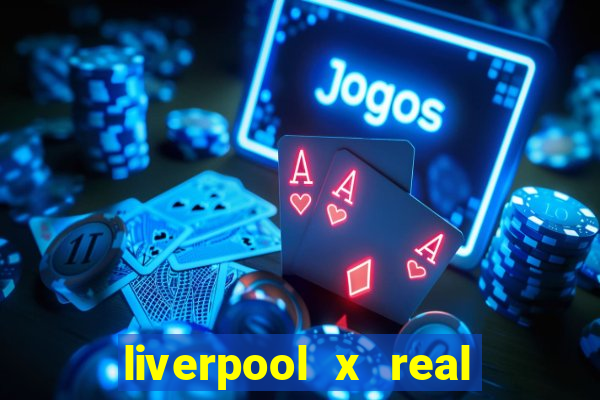 liverpool x real madrid ao vivo futemax