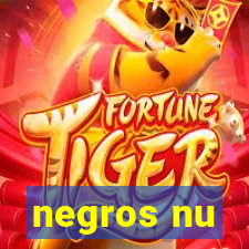 negros nu