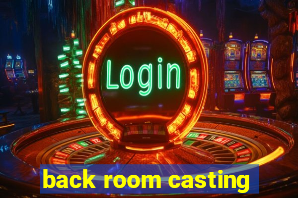 back room casting