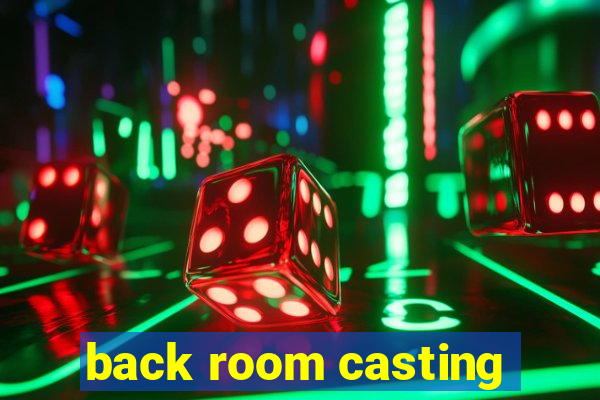 back room casting