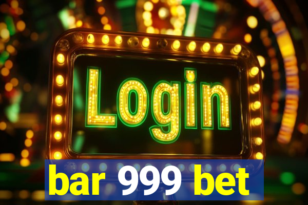 bar 999 bet