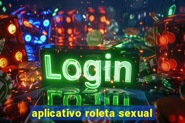 aplicativo roleta sexual