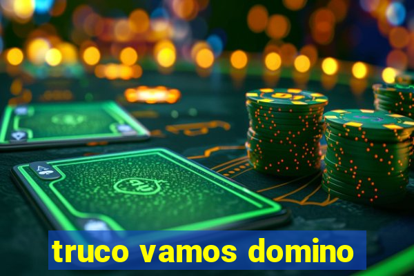 truco vamos domino