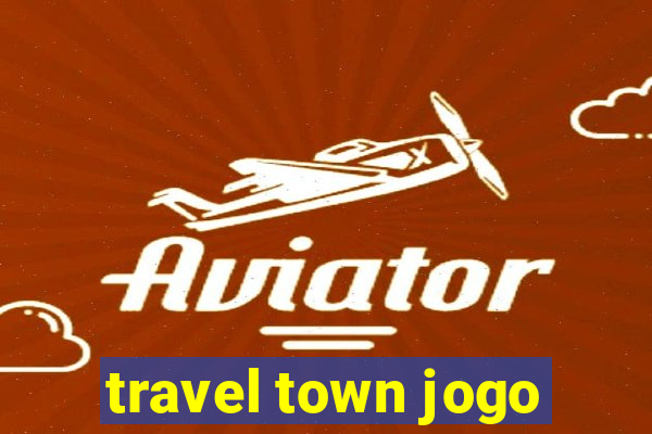 travel town jogo