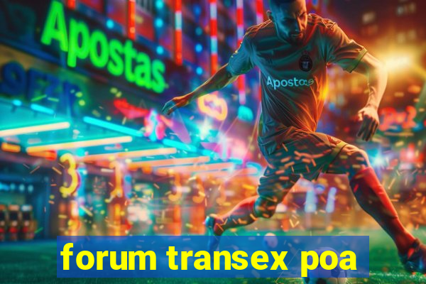 forum transex poa