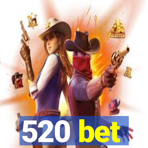 520 bet