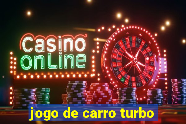 jogo de carro turbo