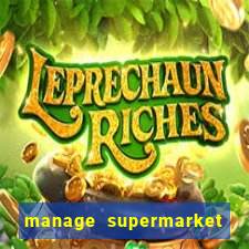 manage supermarket simulator mod apk (unlimited money and energy)