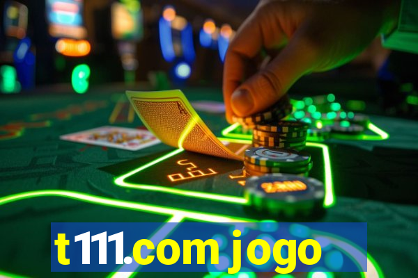 t111.com jogo