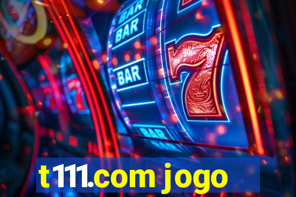 t111.com jogo