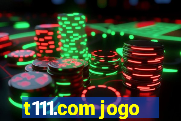 t111.com jogo