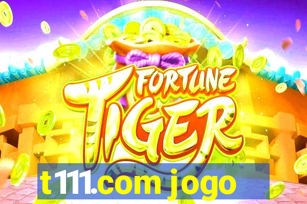 t111.com jogo