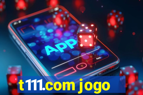 t111.com jogo