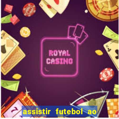 assistir futebol ao vivo sem virus