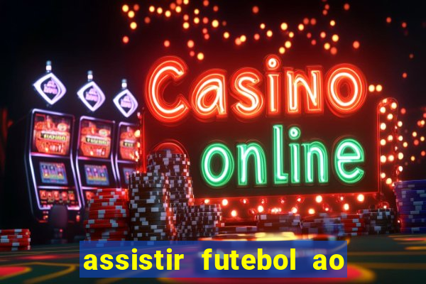 assistir futebol ao vivo sem virus