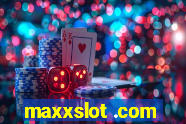 maxxslot .com