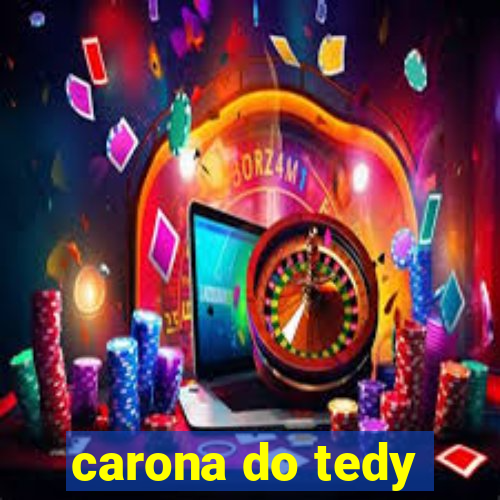 carona do tedy