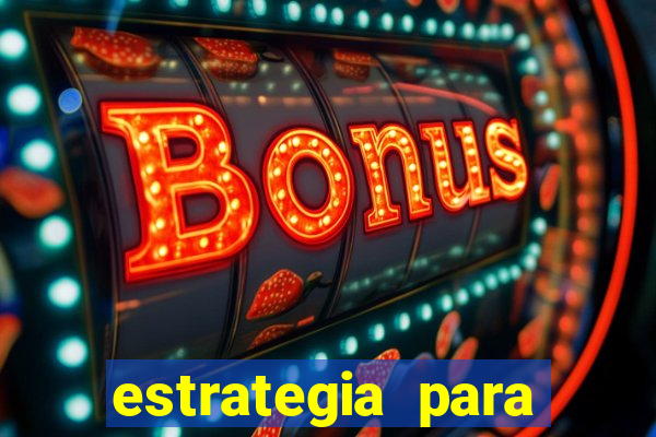 estrategia para jogar na roleta