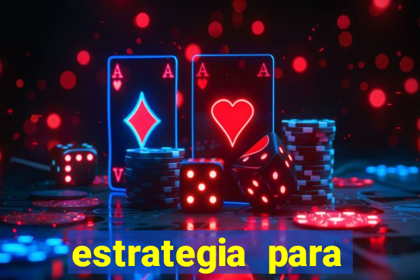 estrategia para jogar na roleta