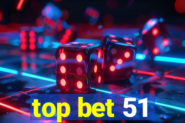 top bet 51