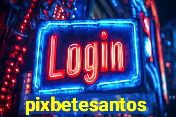 pixbetesantos