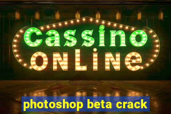 photoshop beta crack