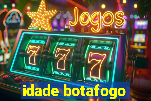 idade botafogo