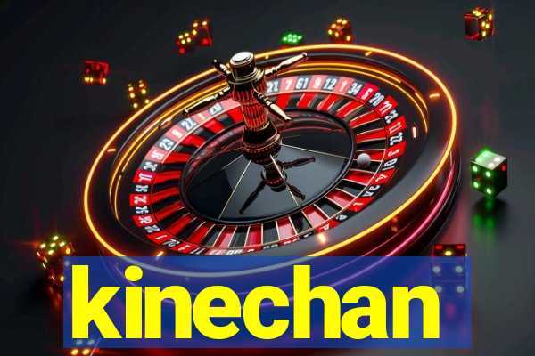 kinechan