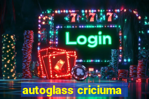 autoglass criciuma