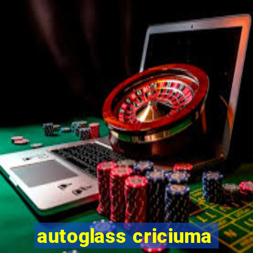 autoglass criciuma