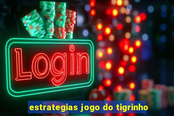 estrategias jogo do tigrinho