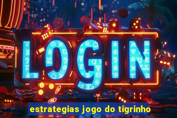 estrategias jogo do tigrinho