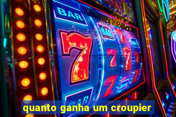 quanto ganha um croupier