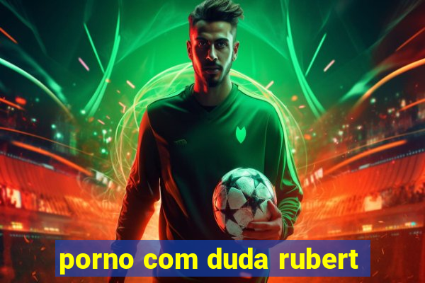 porno com duda rubert