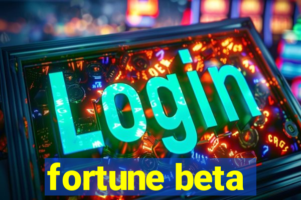 fortune beta