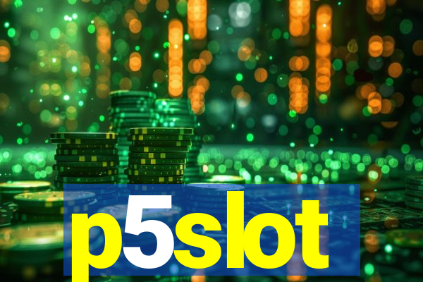 p5slot