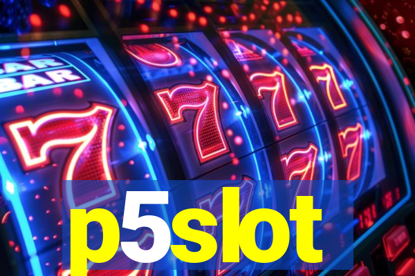 p5slot