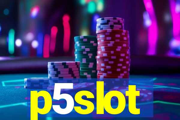 p5slot