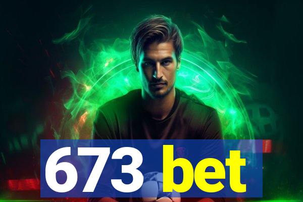 673 bet