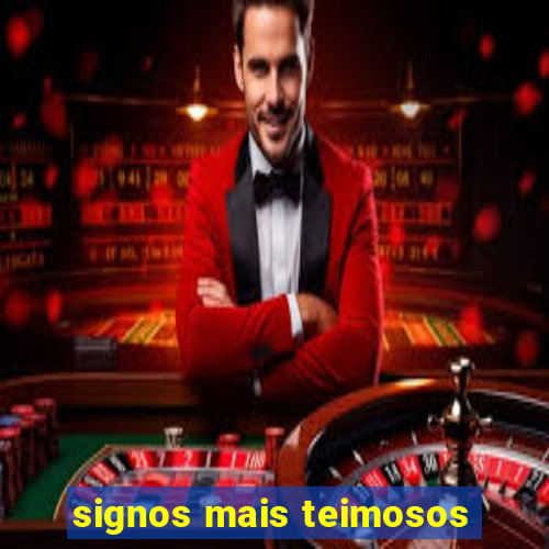 signos mais teimosos