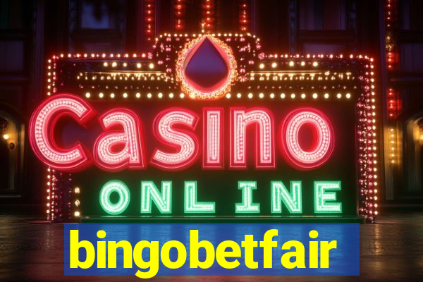 bingobetfair