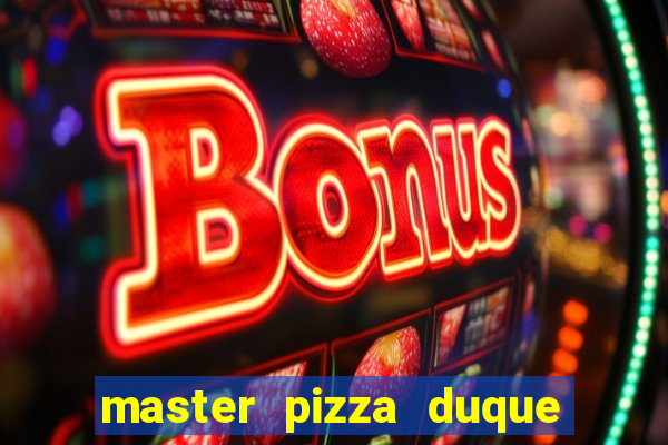 master pizza duque de caxias parque fluminense