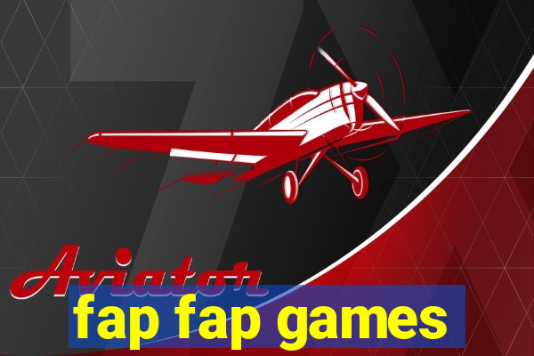 fap fap games