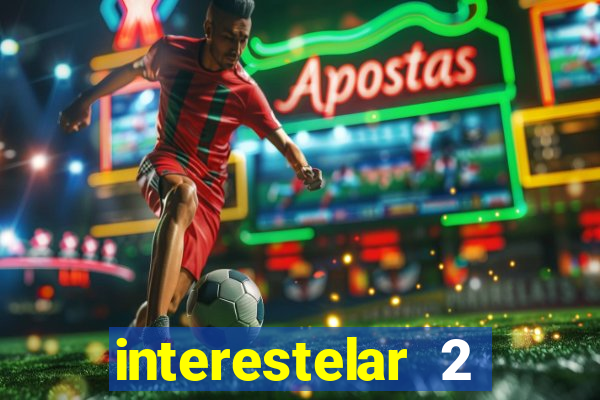 interestelar 2 trailer dublado