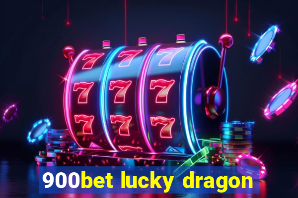 900bet lucky dragon