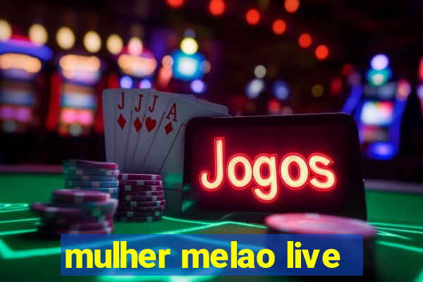 mulher melao live